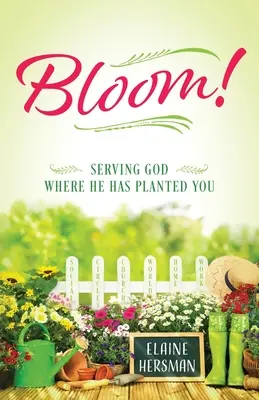 Bloom! Slúžiť Bohu tam, kde vás zasadil - Bloom! Serving God Where He Has Planted You