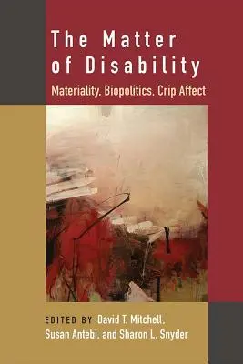 Záležitosť zdravotného postihnutia: Materiálnosť, biopolitika, kriminálny afekt - The Matter of Disability: Materiality, Biopolitics, Crip Affect