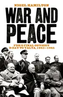Vojna a mier - Posledná odysea FDR od dňa D po Jaltu, 1943-1945 - War and Peace - FDR's Final Odyssey D-Day to Yalta, 1943-1945