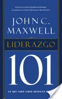 Leadership 101: Čo potrebuje vedieť každý líder - Liderazgo 101: Lo Que Todo Lder Necesita Saber