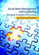 Manažment a vedenie v sociálnej práci - zvládanie komplexnosti s kreativitou (Lawler John (Bradford University UK)) - Social Work Management and Leadership - Managing Complexity with Creativity (Lawler John (Bradford University UK))