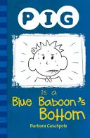 Prasiatko je modrý babinec - Pig is a Blue Baboon's Bottom