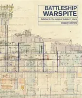 Bitevná loď Warspite: Bitevná loď Warspitey: Podrobné údaje podľa pôvodných plánov staviteľa - The Battleship Warspite: Detailed in the Original Builder's Plans