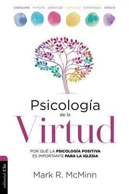 Psicologa de la Virtud: Por Qu La Psicologa Positiva Es Importante Para La Iglesia