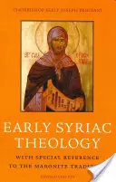 Raná sýrska teológia: S osobitným zreteľom na maronitskú tradíciu - Early Syriac Theology: With Special Reference to the Maronite Tradition