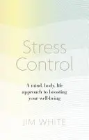 Zvládanie stresu - Prístup k mysli, telu a životu na zvýšenie vašej pohody - Stress Control - A Mind, Body, Life Approach to Boosting  Your Well-being