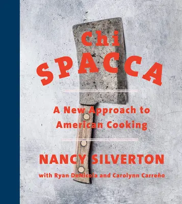 Chi Spacca: Nový prístup k americkej kuchyni - Chi Spacca: A New Approach to American Cooking