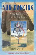 Sun Dancing: Duchovná cesta po červenej ceste - Sun Dancing: A Spiritual Journey on the Red Road