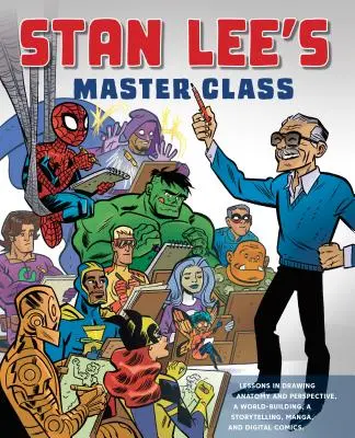 Majstrovská trieda Stana Leeho: Lekcie kreslenia, budovania sveta, rozprávania príbehov, mangy a digitálneho komiksu od legendárneho spolutvorcu Spider-Ma - Stan Lee's Master Class: Lessons in Drawing, World-Building, Storytelling, Manga, and Digital Comics from the Legendary Co-Creator of Spider-Ma