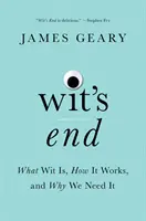 Koniec dôvtipu: Čo je to vtip, ako funguje a prečo ho potrebujeme - Wit's End: What Wit Is, How It Works, and Why We Need It