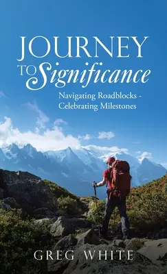 Cesta k významu: Prechádzanie prekážkami - oslava míľnikov - Journey to Significance: Navigating Roadblocks - Celebrating Milestones