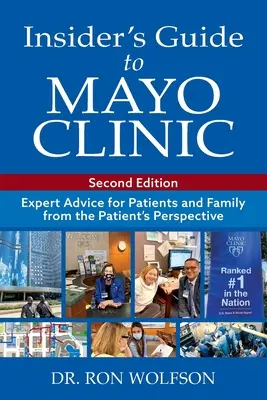 Sprievodca pre zasvätených na klinike Mayo: Odborné rady pre pacientov a rodinu z pohľadu pacienta - Insider's Guide to Mayo Clinic: Expert Advice for Patients and Family from the Patient's Perspective