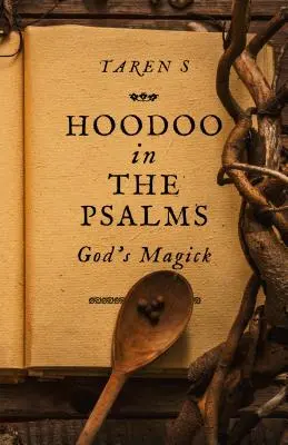 Hoodoo v žalmoch: Božia mágia - Hoodoo in the Psalms: God's Magick
