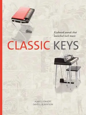 Klasické kľúče: Kľúčové nástroje: klávesové zvuky, ktoré odštartovali rockovú hudbu - Classic Keys: Keyboard Sounds That Launched Rock Music