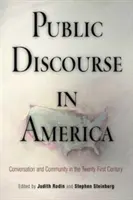 Verejný diskurz v Amerike: Konverzácia a komunita v dvadsiatom prvom storočí - Public Discourse in America: Conversation and Community in the Twenty-First Century