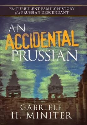 Náhodný Prus: Búrlivá minulosť pruského potomka - An Accidental Prussian: The Turbulent Past of a Prussian Descendant