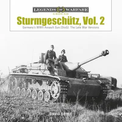 Sturmgeschtz: 2: Neskoré vojnové verzie - Sturmgeschtz: Germany's WWII Assault Gun (Stug), Vol.2: The Late War Versions