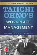 Manažment na pracovisku Taiichi Ohno: Špeciálne vydanie k 100. narodeninám - Taiichi Ohno's Workplace Management: Special 100th Birthday Edition