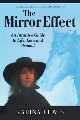 Zrkadlový efekt: Intuitívny sprievodca životom, láskou a ďalšími vecami - The Mirror Effect: An Intuitive Guide to Life, Love and Beyond
