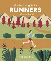 Rozumné myšlienky pre bežcov: Sloboda na trati - Mindful Thoughts for Runners: Freedom on the Trail
