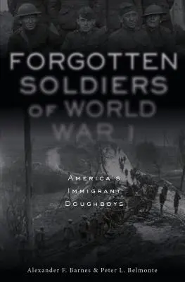Zabudnutí vojaci prvej svetovej vojny: Americkí prisťahovaleckí vojaci - Forgotten Soldiers of World War I: America's Immigrant Doughboys