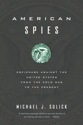 Americkí špióni: Špionáž proti Spojeným štátom od studenej vojny po súčasnosť - American Spies: Espionage Against the United States from the Cold War to the Present