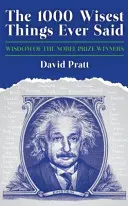 1000 najmúdrejších vecí, ktoré kedy boli povedané - múdrosť nositeľov Nobelovej ceny - 1000 Wisest Things Ever Said - Wisdom of the Nobel Prize Winners