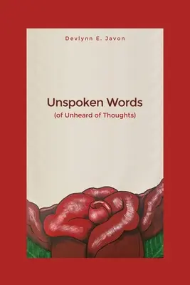 Nevyslovené slová: (o neslýchaných myšlienkach) - Unspoken Words: (of Unheard of Thoughts)