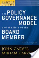 Príručka o riadení politiky Carver, model riadenia politiky a úloha člena správnej rady - A Carver Policy Governance Guide, the Policy Governance Model and the Role of the Board Member