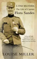 Jemný brat: Život kapitána Flory Sandesa - A Fine Brother: The Life of Captain Flora Sandes