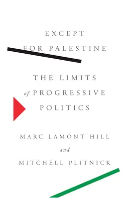 S výnimkou Palestíny: Limity progresívnej politiky - Except for Palestine: The Limits of Progressive Politics