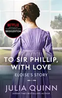 Bridgerton: (Bridgertons Book 5) - inšpirácia pre originálny seriál Bridgerton od Netflixu: Príbeh Eloise - Bridgerton: To Sir Phillip, With Love (Bridgertons Book 5) - Inspiration for the Netflix Original Series Bridgerton: Eloise's story