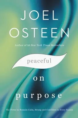 Peaceful on Purpose: The Power to Remain Calm, Strong, and Confident in Every Season (Pokojný v cieli: Sila, ako zostať pokojný, silný a sebavedomý v každom období) - Peaceful on Purpose: The Power to Remain Calm, Strong, and Confident in Every Season