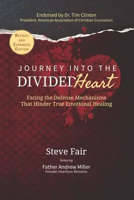 Cesta do rozdeleného srdca: Čelíme obranným mechanizmom, ktoré bránia skutočnému emocionálnemu uzdraveniu. - Journey Into The Divided Heart: Facing the Defense Mechanisms That Hinder True Emotional Healing