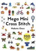 Mega mini krížikový steh: 900 super úžasných motívov krížikového stehu - Mega Mini Cross Stitch: 900 Super Awesome Cross Stitch Motifs
