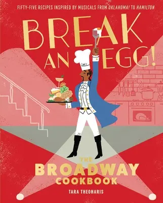 Rozbi vajce! Kuchárska kniha z Broadwaya - Break an Egg!: The Broadway Cookbook