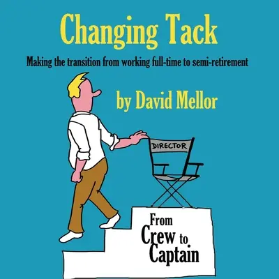 Zmena kurzu: Prechod z práce na plný úväzok do polodôchodku - Changing Tack: Making the transition from working full-time to semi-retirement