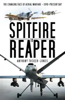 Od Spitfiru k žatve: Meniaca sa tvár leteckej vojny - od roku 1940 po súčasnosť - Spitfire to Reaper: The Changing Face of Aerial Warfare - 1940-Present Day