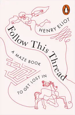 Nasleduj túto niť - Kniha o bludisku, v ktorom sa môžete stratiť - Follow This Thread - A Maze Book to Get Lost In
