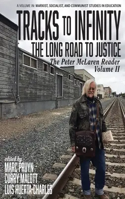 Stopy do nekonečna, Dlhá cesta k spravodlivosti: The Peter McLaren Reader, Volume II (hc) - Tracks to Infinity, The Long Road to Justice: The Peter McLaren Reader, Volume II (hc)