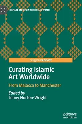 Kurátorstvo islamského umenia vo svete: Od Malacky po Manchester - Curating Islamic Art Worldwide: From Malacca to Manchester