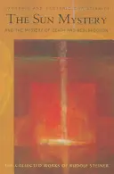 Mystérium Slnka a mystérium smrti a vzkriesenia: Exoterické a ezoterické kresťanstvo (Cw 211) - The Sun Mystery and the Mystery of Death and Resurrection: Exoteric and Esoteric Christianity (Cw 211)