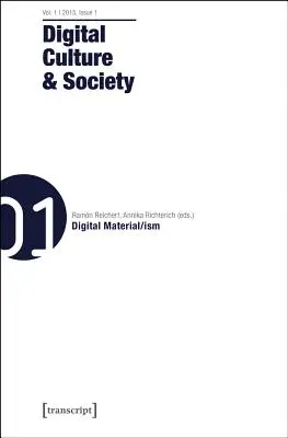 Digitálna kultúra a spoločnosť: 1, číslo 1 - Digitálny materiál/Ism - Digital Culture and Society: Vol. 1, Issue 1 - Digital Material/Ism