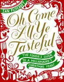 Ó, príďte všetci vkusní: Vianočná hostina pre milionárov - Oh Come All Ye Tasteful: The Foodie's Guide to a Millionaire's Christmas Feast