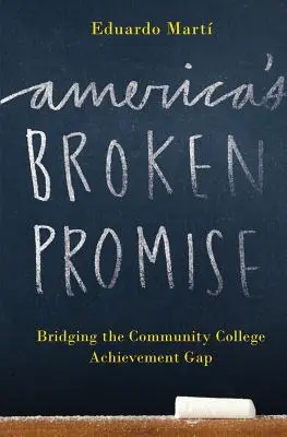 Americký nesplnený sľub: preklenutie rozdielov v dosiahnutom vzdelaní na komunitných vysokých školách - America's Broken Promise: Bridging the Community College Achievement Gap