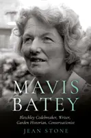 Mavis Bateyová - lúštiteľka kódov z Bletchley - historička záhrad - ochranárka - spisovateľka - Mavis Batey - Bletchley Codebreaker - Garden Historian - Conservationist - Writer