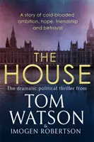 Dom - Najnapínavejší politický triler dvadsiateho prvého storočia, ktorý si musíte prečítať - House - The most utterly gripping, must-read political thriller of the twenty-first century