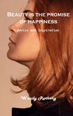 Krása je prísľubom šťastia: Rady a inšpirácie - Beauty is the promise of happiness: Advice and inspiration