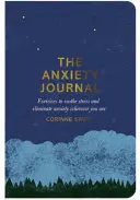 Denník úzkosti - Cvičenia na upokojenie stresu a odstránenie úzkosti, nech ste kdekoľvek - Anxiety Journal - Exercises to soothe stress and eliminate anxiety wherever you are