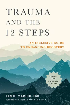 Trauma a 12 krokov, revidované a rozšírené: Inkluzívny sprievodca na zlepšenie zotavenia - Trauma and the 12 Steps, Revised and Expanded: An Inclusive Guide to Enhancing Recovery